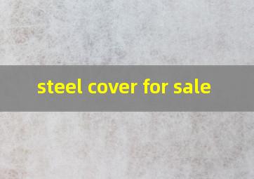  steel cover for sale